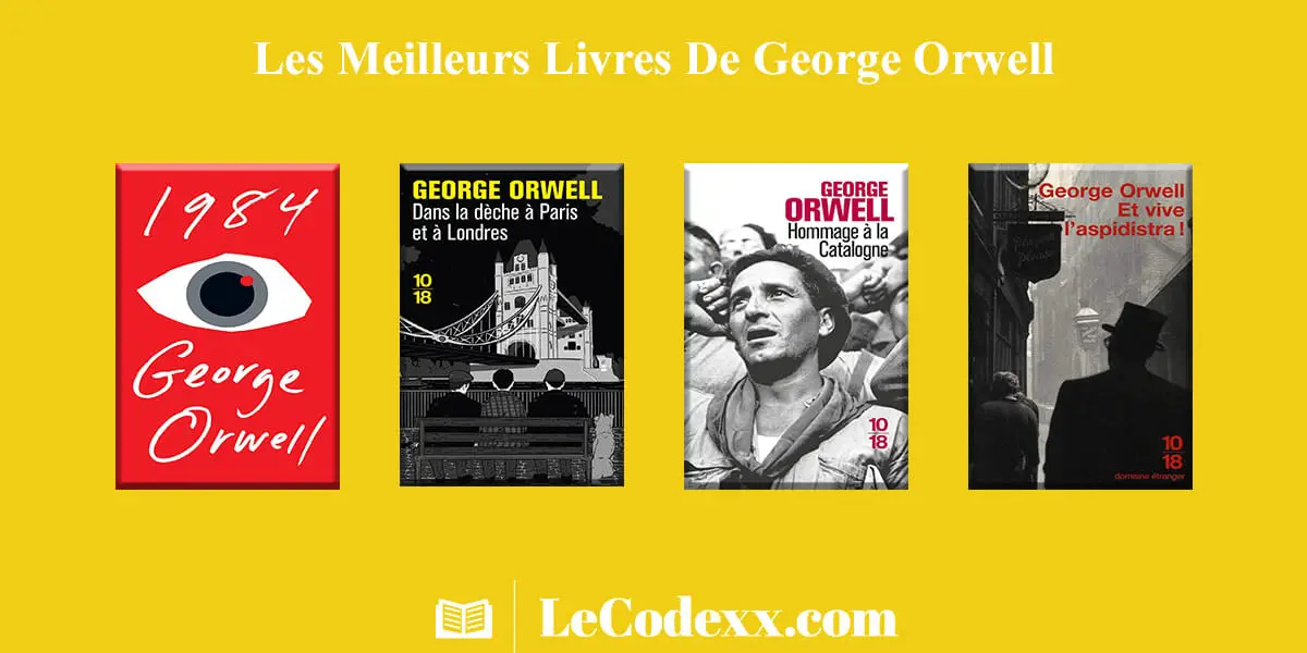 Les Meilleurs Livres de George Orwell quatre couverture de livre de george orwell de droite a gauche 1984, Dans la dèche à Paris et à Londres, Hommage à la Catalogne, Et vive l'Aspidistra ! et le logo du site lecodexx.com