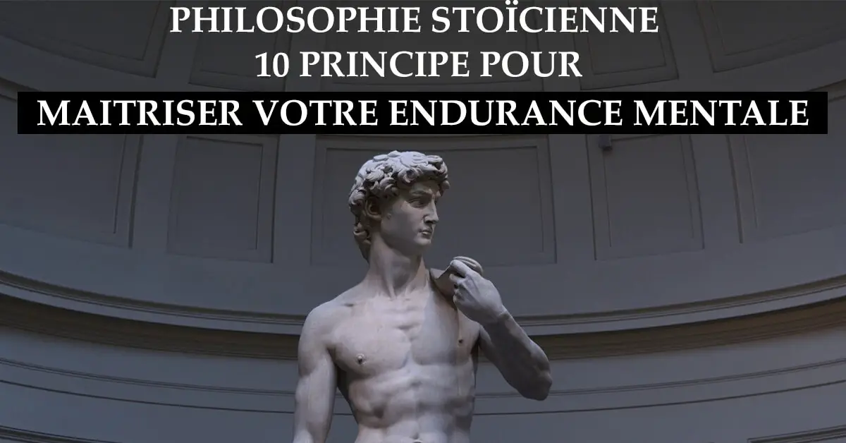 PHILOSOPHIE STOÏCIENNE 10 PRINCIPE POUR CONTROLEZ VOTRE ENDURANCE MENTALE écrit en carractére majisucle sur une photo de la statut de michel anjelo david