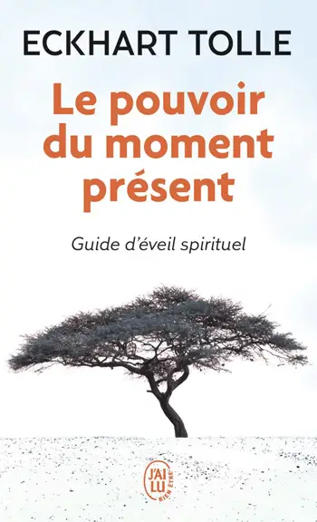 Couverture du livre Le pouvoir du moment présent par Eckhart Tolle préface d'une photo d'un arbre dans une terre aride