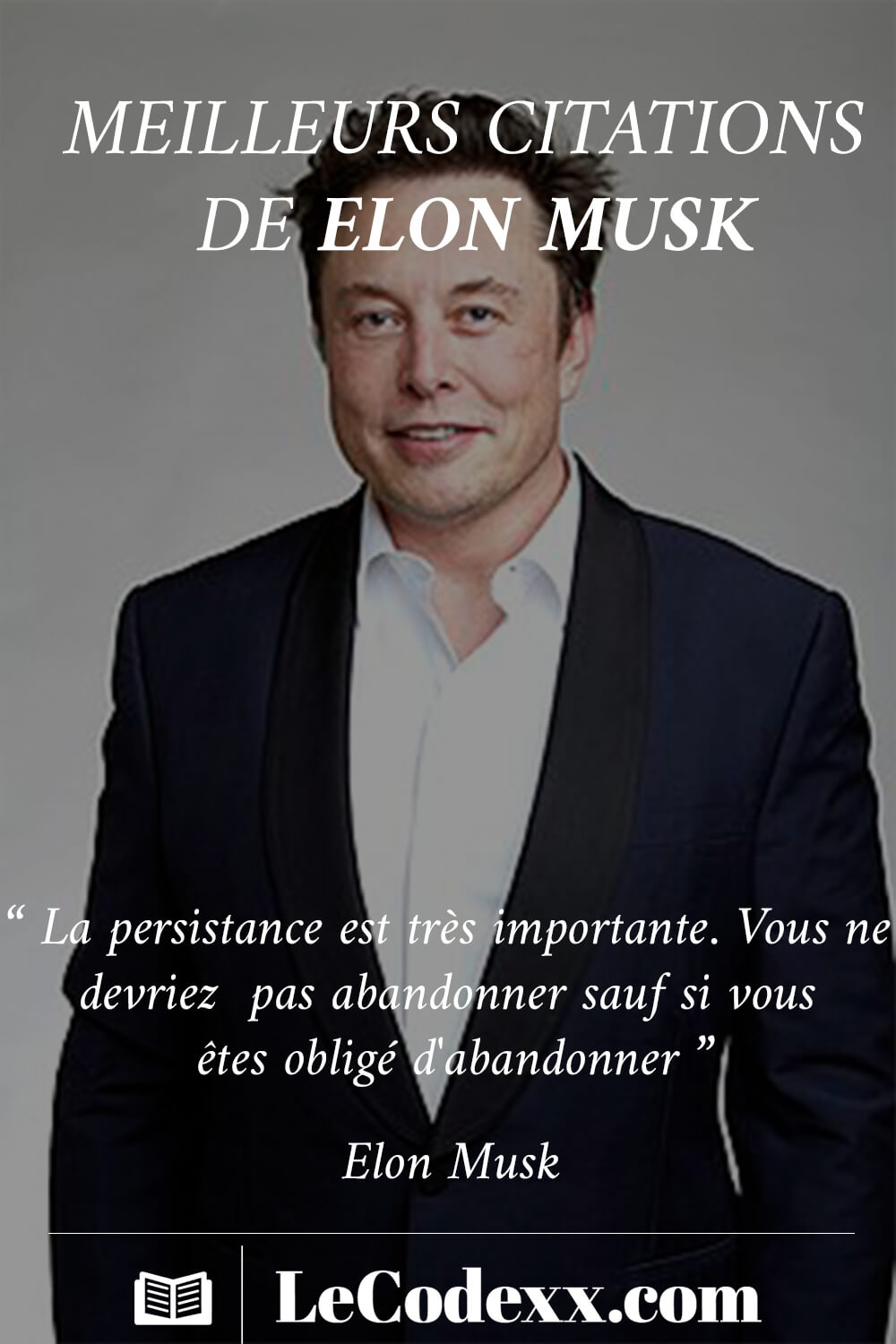 meilleurs citations de elon musk “ La persistance est très importante. Vous ne devriez pas abandonner sauf si vous êtes obligé d'abandonner ” elon musk lecodexx.com écrit en blanc sur un arriére plan d'une photo de 2018 Elon Musk